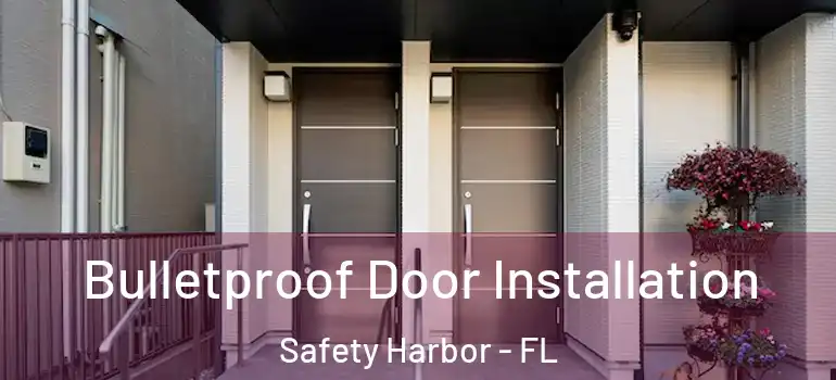 Bulletproof Door Installation Safety Harbor - FL