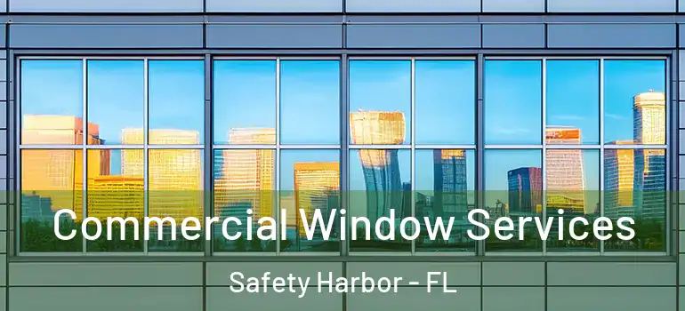 Commercial Window Services Safety Harbor - FL