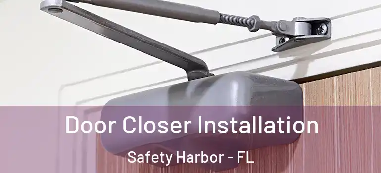 Door Closer Installation Safety Harbor - FL