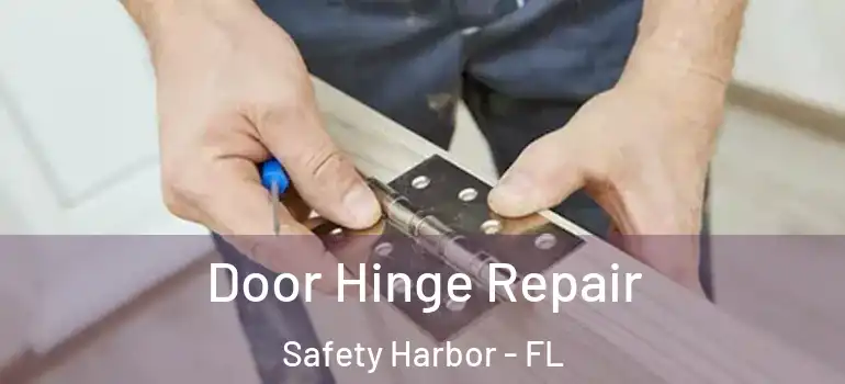 Door Hinge Repair Safety Harbor - FL