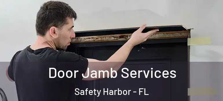 Door Jamb Services Safety Harbor - FL