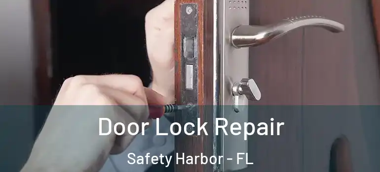 Door Lock Repair Safety Harbor - FL