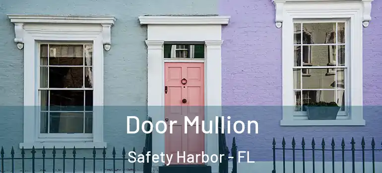 Door Mullion Safety Harbor - FL
