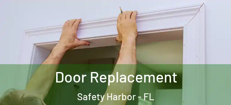 Door Replacement Safety Harbor - FL