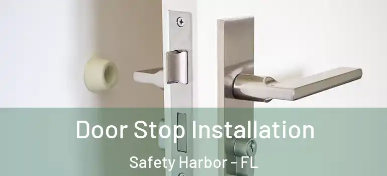 Door Stop Installation Safety Harbor - FL