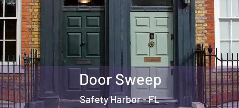 Door Sweep Safety Harbor - FL