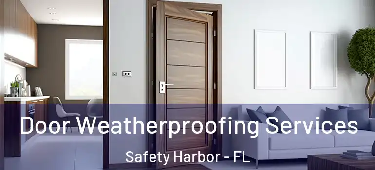 Door Weatherproofing Services Safety Harbor - FL