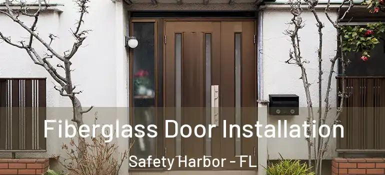 Fiberglass Door Installation Safety Harbor - FL