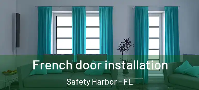 French door installation Safety Harbor - FL