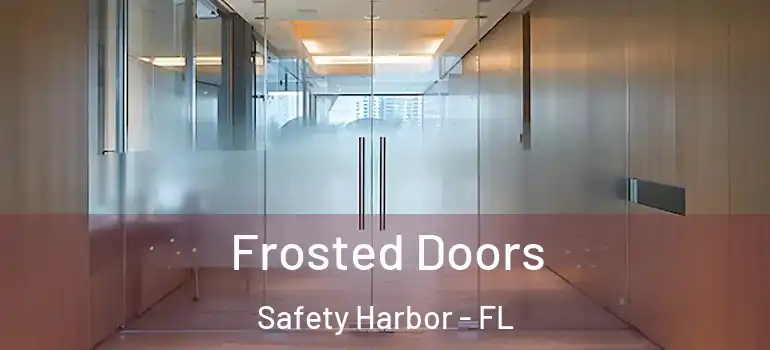  Frosted Doors Safety Harbor - FL