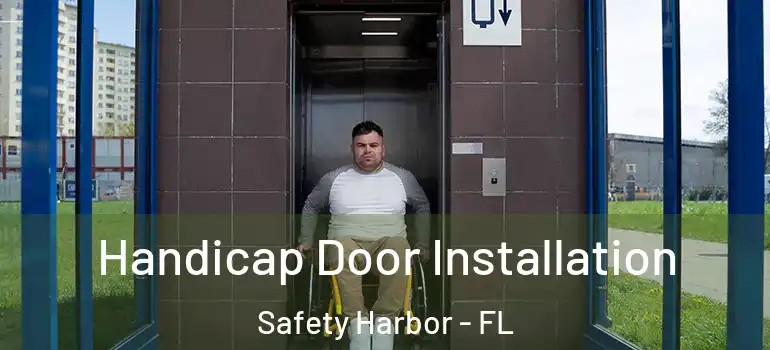 Handicap Door Installation Safety Harbor - FL