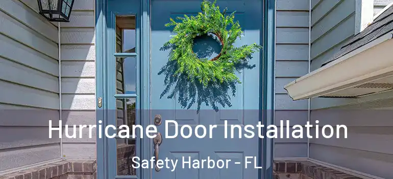 Hurricane Door Installation Safety Harbor - FL