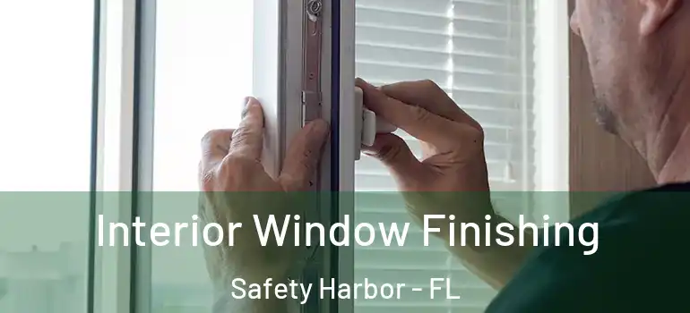 Interior Window Finishing Safety Harbor - FL