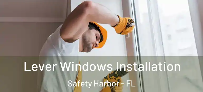 Lever Windows Installation Safety Harbor - FL