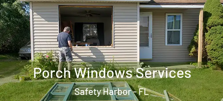 Porch Windows Services Safety Harbor - FL