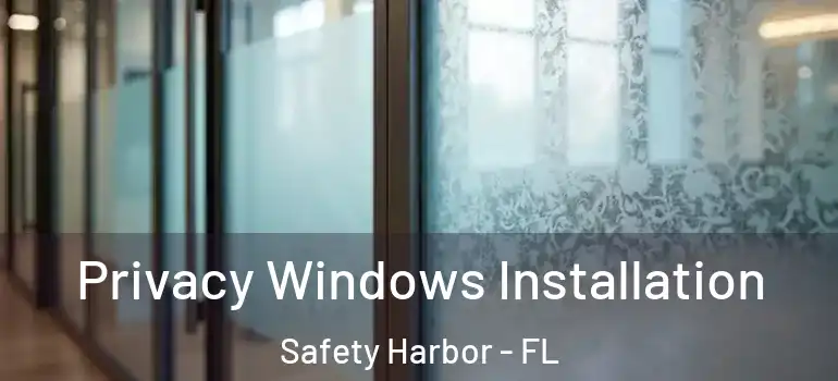 Privacy Windows Installation Safety Harbor - FL