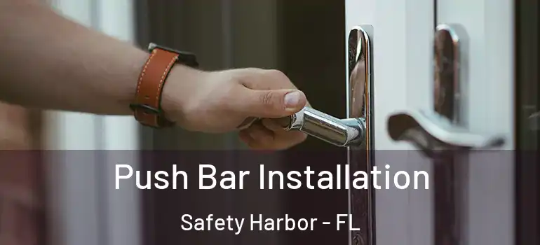 Push Bar Installation Safety Harbor - FL