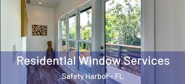 Residential Window Services Safety Harbor - FL