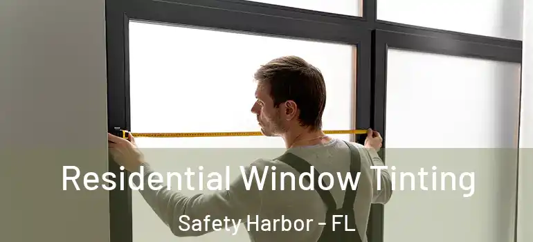 Residential Window Tinting Safety Harbor - FL