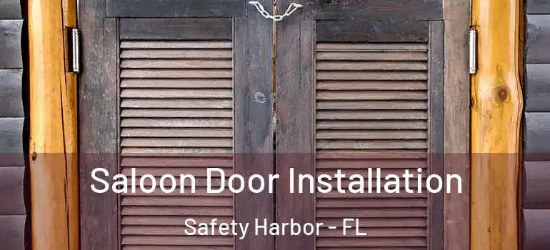 Saloon Door Installation Safety Harbor - FL