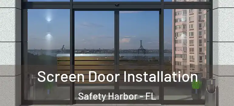 Screen Door Installation Safety Harbor - FL