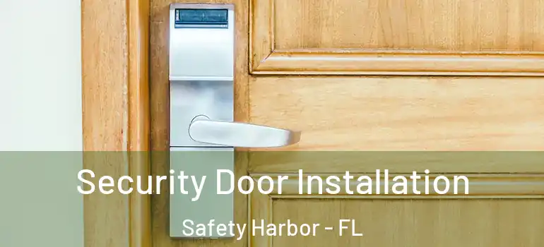 Security Door Installation Safety Harbor - FL