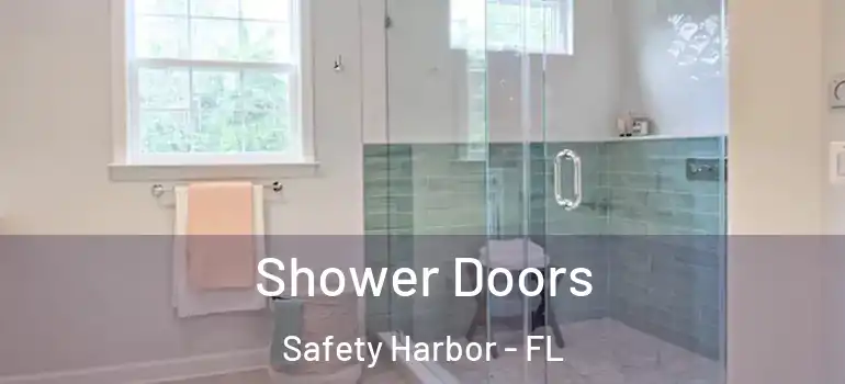 Shower Doors Safety Harbor - FL