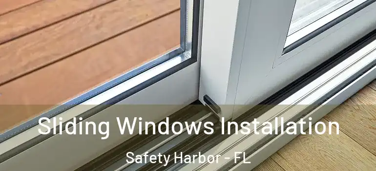 Sliding Windows Installation Safety Harbor - FL