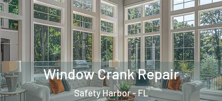 Window Crank Repair Safety Harbor - FL