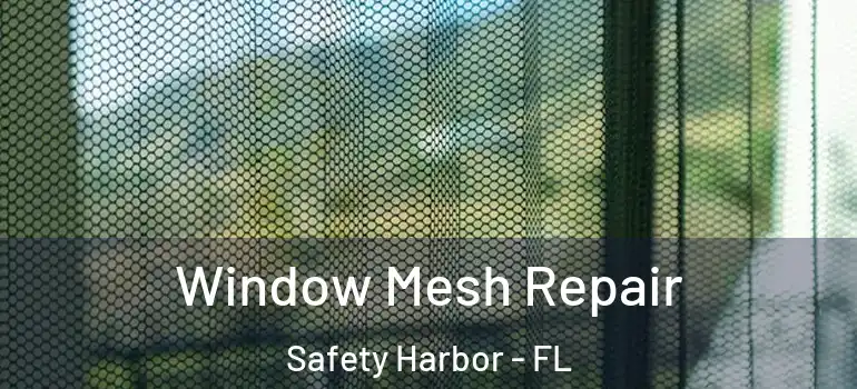 Window Mesh Repair Safety Harbor - FL