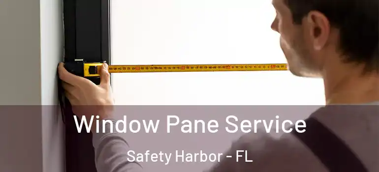 Window Pane Service Safety Harbor - FL