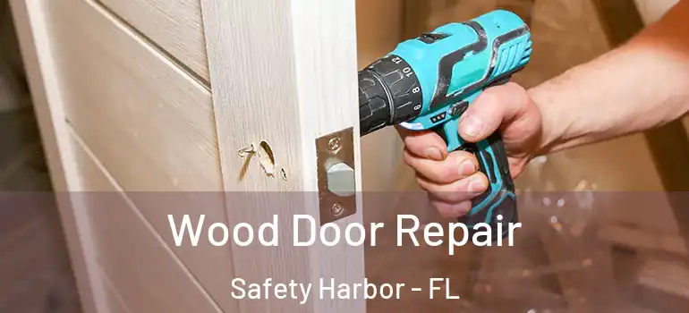Wood Door Repair Safety Harbor - FL